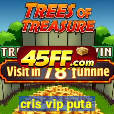 cris vip puta